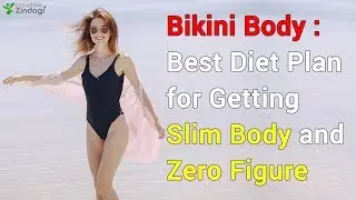 Bikini Body: Best Diet Plan for Getting Slim Body and Zero Figure | How to get zero figure body
