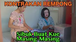 SIBUK BUAT KUE MASING-MASING EDISI RAMADHAN || KONTRAKAN REMPONG EPISODE 479