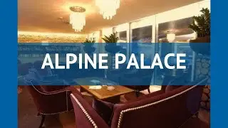 ALPINE PALACE 5* Заальбах-Хинтерглемм обзор &ndash; отель АЛЬПАЙН ПАЛАС 5 Заальбах-Хинтерглемм видео обзор