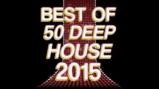 Chill Out & Nu Electronic Music Experience - Best of 50 Deep House 2015 (Ibiza Summer megamix)