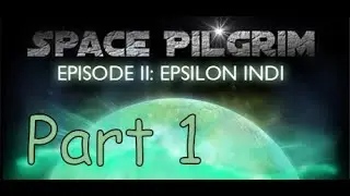 Space Pilgrim Episode II: Epsilon Indi Part 1 - A New Journey (NO COMMENTARY)