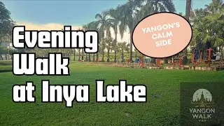 Yangon Walk: အင်းလျားကန်ဘောင် လမ်းလျှောက်ခြင်း &ndash; Relaxing Walk with City & Nature Views