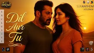Dil Aur Tu (Audio Song) | Salman Khan | Katrina Kaif | New Hindi Song 2025 | Latest Bollywood Hit