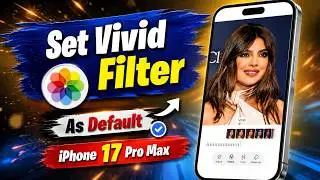 How to Set Vivid Filter as Default on iPhone 17 Pro Max | Easy Camera Settings for Stunning Photos