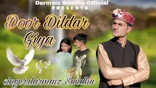 Door Dildar Giya || Darmaiz Sondhu  || new Himachal & Dogri Song Teaser Out now