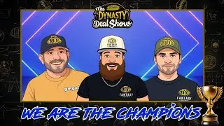 Dynasty Deal Show: We Are The Champions