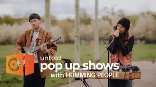 untold pop up shows with Humming People