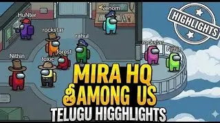 MIRA HQ Among Us telugu Highlights