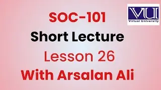 soc 101 lecture 26| soc101 short lecture 26| soc101 final term preparation| virtual university