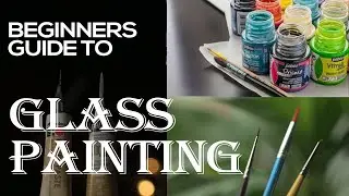 Beginners Guide to Glass Painting Essentials