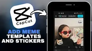 How to Add Meme Templates and Stickers in CapCut in SECONDS!