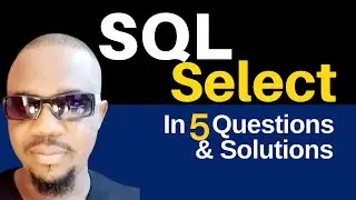SQL SELECT Statement | 5 Questions and Solutions | Learn how to use SQL Select