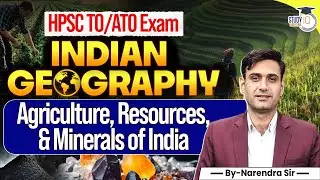 HPSC TO/ATO Exam | Indian geography | Agriculture, Resources, & Minerals of India | Narendra Sir
