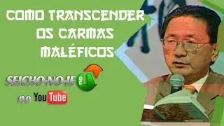 12/03/2014 - SEICHO-NO-IE NA TV - Como transcender os carmas maléficos