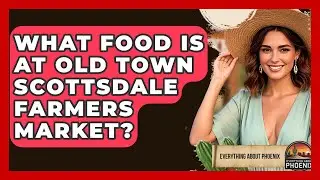 What Food Is At Old Town Scottsdale Farmers Market? - Everything About Phoenix