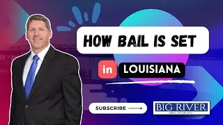 Understanding Bail in Louisiana: How it Works and Why it Matters | Big River Trial Attorneys
