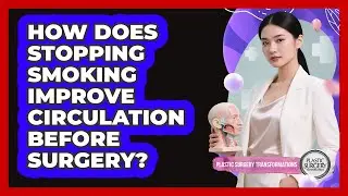 How Does Stopping Smoking Improve Circulation Before Surgery?