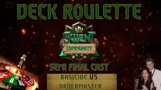 Gwent Deck Roulette Tournament CAST! | Semi Finals. Basicide vs OrderMaster |