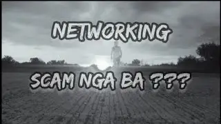 NETWORKING SCAM  NGA BA???
