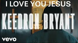 Keedron Bryant - I Love You Jesus