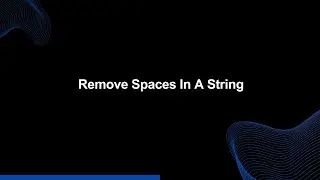 Mastery Series E11 | Remove Spaces in a String | Tech Interview