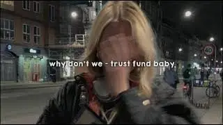 why don't we - trust fund baby (slowed + reverb)
