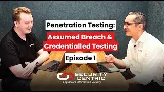 Security Centric - Penetration Testing: Assumed Breach & Credentialled Testing