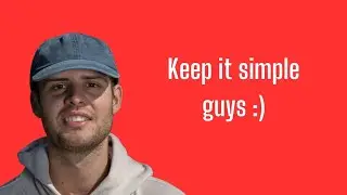 Keep it simple guys :)