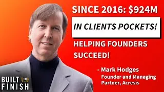 Exiting Your Business with Confidence - Mark Hodges - Built to Finish - Episode # 003