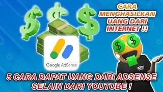 5 Cara Dapat Uang dari AdSense Selain dari YouTube + Cara Kerja & Syaratnya | Google AdSense