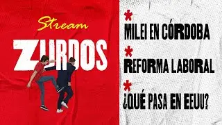 ZURDOS E1T1 | Milei en C&oacute;rdoba - Reforma Laboral - &iquest;Qu&eacute; pasa en EEUU?
