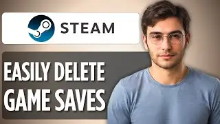 How To Delete Game Saves From Steam Cloud | 2025 Full Guide