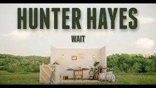 Hunter Hayes - WAIT [Official Lyric Video]