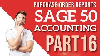 Sage 50 Accounting - Purchase Order Reports - Accounts Payable Accounting Lesson 16