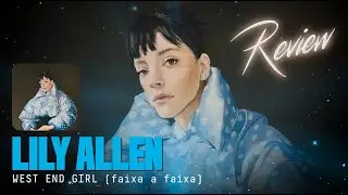 LILY ALLEN EXPÕE O DIVÓRCIO COM DAVID HARBOUR — WEST END GIRL FAIXA A FAIXA