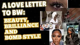 A Love Letter To BW: Beauty, Brilliance And BOMB Style