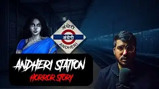Andheri Station Horror Story | Blue Saree Lady | Mumbai Horror Stories