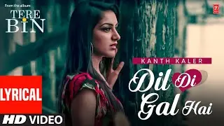 Dil Di Gal (Video Song) | Kanth Kaler Song Lyrical | Latest Punjabi Songs 2022 | T-Series