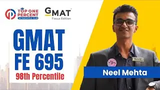 From 14-Hour Workdays to a 98%ile GMAT Score | Neel’s Incredible GMAT Journey
