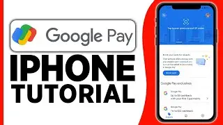 How to Use Google Pay on iPhone (2025)