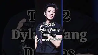Top 12 must watch dramas of Dylan Wang #dylanwang#bailu#shenyue#meteorgarden#estheryu#yushuxin
