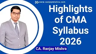 Highlights of CMA Syllabus 2026 II CA Ranjay Mishra