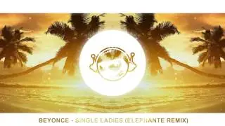 Beyonce - Single Ladies (Elephante Remix)