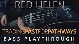 Red Helen 'Trading Past For Pathways' - Bass Playthrough