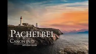 Pachelbel&lsquo;s Canon in D With Ocean Sounds