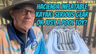 Hacienda Inflatable Kayak: Serious Gear or Just a Pool Toy?