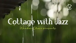 Коттедж под летним дождем, с джазом | Jazz playlist with Rainy Day