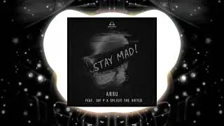 STAY MAD - Anbu feat Jay-P x Xplicit The Gifted (Produced by LethalNeedle)