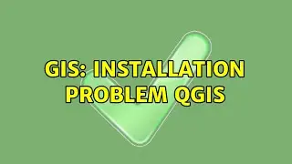 GIS: Installation problem QGIS (3 Solutions!!)