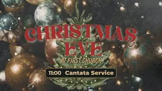 Cantata Service - December 24, 2025 @ 11:00 p.m.